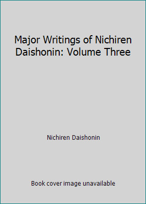 Major Writings of Nichiren Daishonin: Volume Three by Nichiren Daishonin
