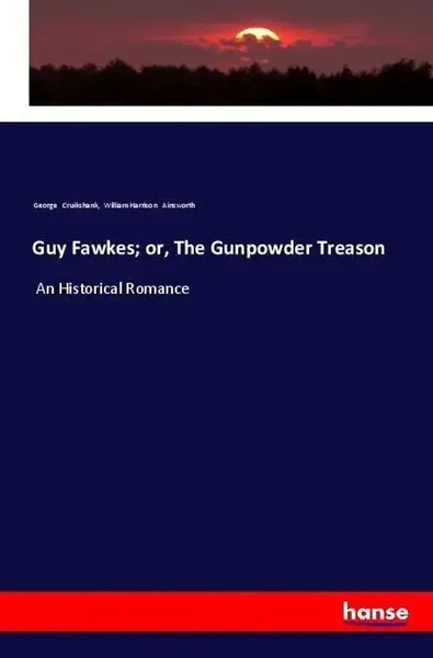 George Cruikshank (U. A.) | Guy Fawkes; Or, The Gunpowder Treason | Taschenbuch-image