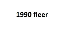 1990 FLEER PICK YOUR CARD COMPLETE YOUR SET 1-220