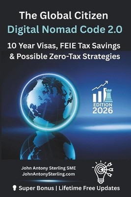 The Global Citizen Digital Nomad Code 2.0: 10 Year Visas, FEIE Tax Savings & Pos