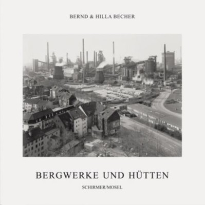 Coal Mines and Steel Mills Bernd Becher