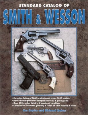 The Standard Catalog of Smith and Wesson by Richard Nahas and Jim