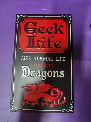 GEEK LIFE like Normal Life But With DRAGONS 6'' X 10'' Metal Sign 