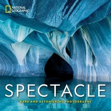 National Geographic Spectacle : Rare and Astonishing Photographs