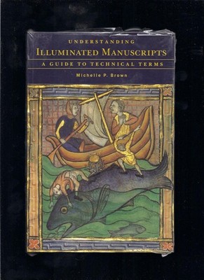 Understanding Illuminated Manuscripts: A Guide to Technical Terms (''^ALookin...