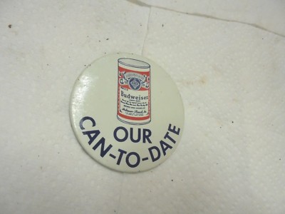 metal pinback button budweiser our can to date beer 3'' diameter
