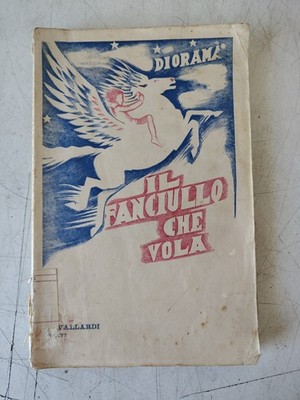 IL FANCIULLO CHE VIA - ''DIORAMA'' - 1934 - A. VALLARDI EDITORE