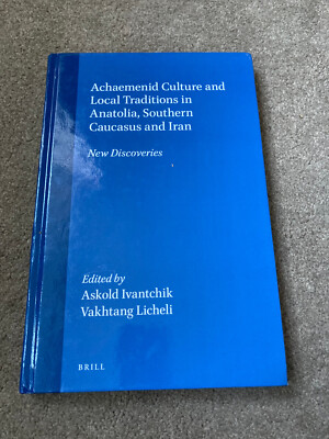 Achaemenid Culture and Local Traditions in Anatolia by Ivantchik