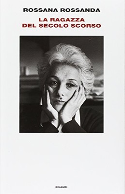 La Ragazza Del Secolo Scorso (Italian Edition) By Rossana Rossan