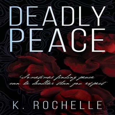 Deadly Peace Sometimes finding peace can be deadlier than you exp