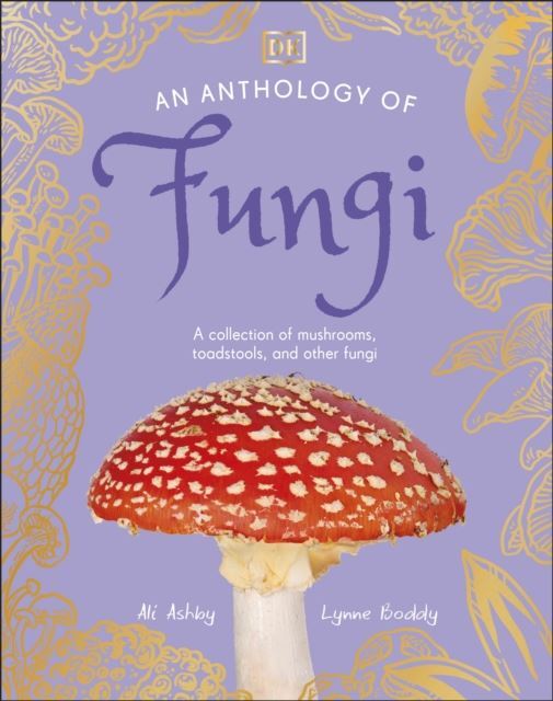 An Anthology of Fungi by Lynne Boddy Hardback