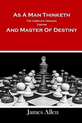 As a Man Thinketh: The Complete Origin..., Allen, James