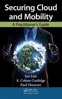 Securing Cloud and Mobility : A Practitioner's Guide, Hardcover by Lim, Ian; ...