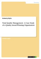 Total Quality Management - A Case Study Of A Quality Award Winning Organization
