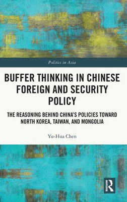 Yu-Hua Chen | Buffer Thinking in Chinese Foreign and Security Policy | Buch