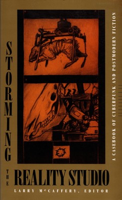 Storming the Reality Studio: A Casebook of Cyberpunk & Postmodern Science Ficti,