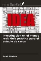 InvestigacióN En El Mundo Real: GuíA PráCtica Para El Estudio De Casos Dibekulu