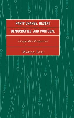 Party Change, Recent Democracies, and Portugal - 9780739193655