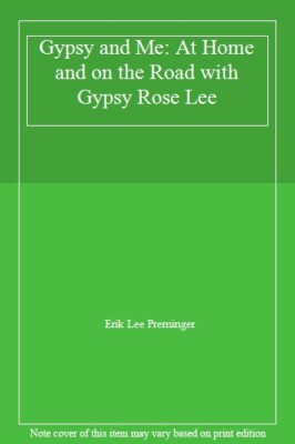 Gypsy and Me: At Home and on the Road with Gypsy Rose Lee,Erik L