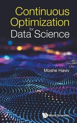 Continuous Optimization For Data Science by Moshe Haviv Hardcover Book