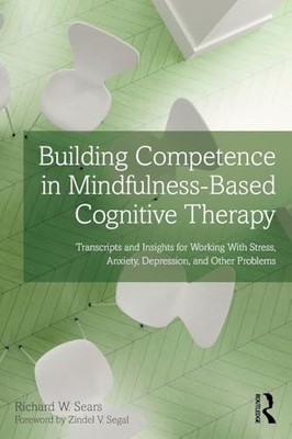 Building Competence in Mindfulness-Based Cognitive Therapy: Transcripts and Ins