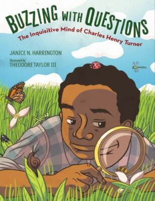 Buzzing with Questions: The Inquisitive Mind of Charles Henry Turner , Harringto