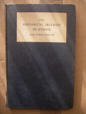 The Historical Method in Ethics and Other Essays by J. Handyside (n.d. 1st Ed)