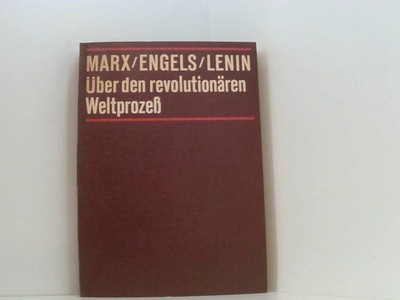 Marx / Engels / Lenin Über den revolutionären Weltprozeß Institut für Marxismus-