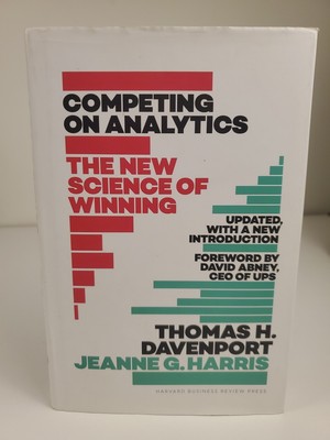 Competing on Analytics: Updated, with a New Introduction : The Ne