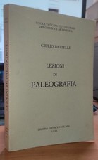 U9665 - GIULIO BATTELLI - LEZIONI DI PALEOGRAFIA