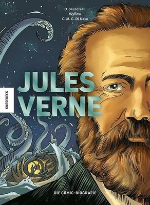 Jules Verne Die Comic-Biografie. Das Leben des visionären Autors und Sci-Fi-P...
