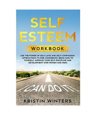 Self Esteem Workbook: Use the power of self-love and self-compassion affirmation