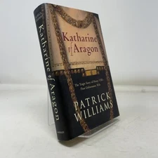 Katharine of Aragon: The Tragic Story of Henry VIII's First Unfortunate Wife by