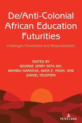 George Jerry Sefa De De/Anti-Colonial African Education Futuritie (Taschenbuch)