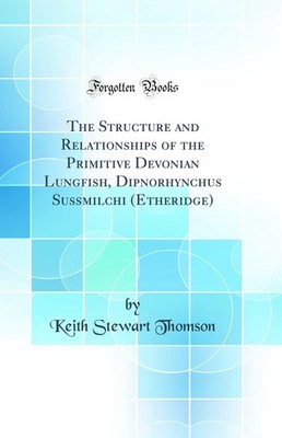 The Structure and Relationships of the Primitive Devonian Lungfish