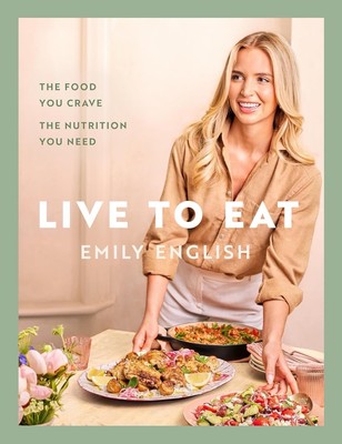 Live To Eat: The Food You Crave, The Nutrition You Need Hardcover - Fast Delivery
