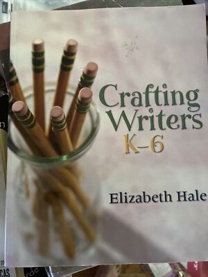 Crafting Writers, K6 by Hale, Elizabeth Education Teacher Handbook