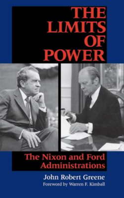 Limits of Power: The Nixon and Ford Administrations by John Robert Greene: Used