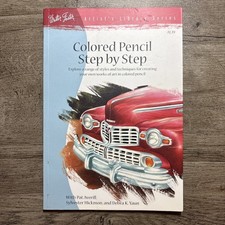 Colored Pencil Step by Step: Explore a range of styles and techniques for cre...