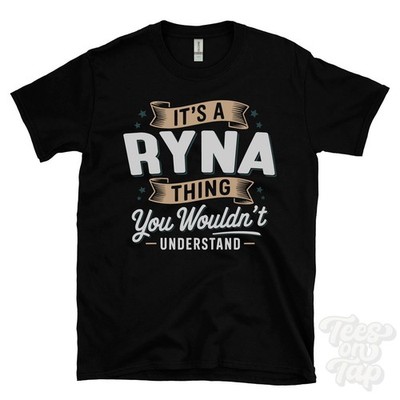 IT'S A RYNA THING YOU WOULD'T UNDERSTAND T-SHIRT Name Nachname Familie Geschenk