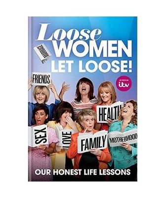 Loose Women: Let Loose!: Our Life Lessons Revealed: Our Life Lessons Revealed, I