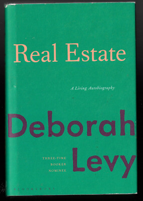 Real Estate, A Living Autobiography - Deborah Levy B3