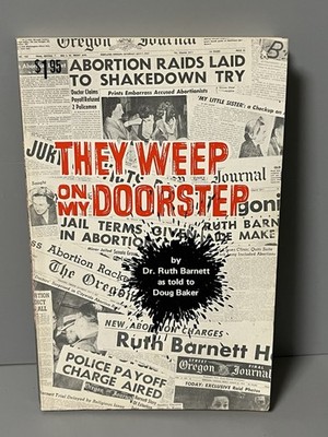 They Weep on My Doorstep - by Dr Ruth Barnett 1st Printing 1969 Pro Choice