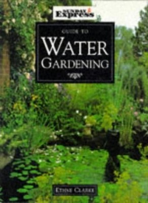 ''Sunday Express'' Water Gardening (''Sunday Express'' Gardening Gui