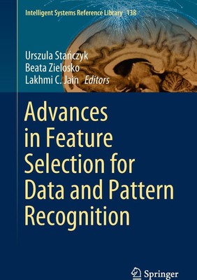Advances in Feature Selection for Data and Pattern Recognition Urszula Sta¿czyk
