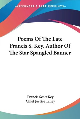 Poems Of The Late Francis S. Key, Author Of The Star Spangled Banner Key Buch
