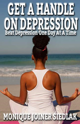 Get a Handle on Depression -  NEW Monique Joiner  2021