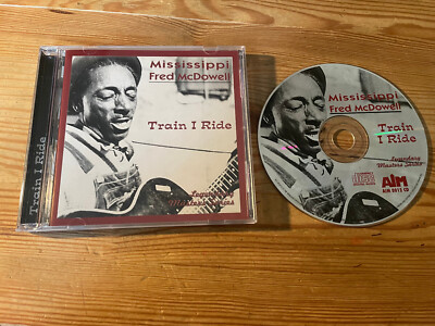 CD Blues Mississippi Fred McDowell   Train I Ride (8 Song) AIM REC jc AUSTRALIA