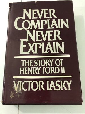 Never Complain, Never Explain : Henry Ford - Victor Lasky (HC, 1981 Dust Jacket)