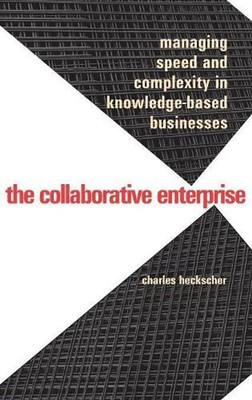 The Collaborative Enterprise: Managing Speed and Complexity in Knowledge-Based B